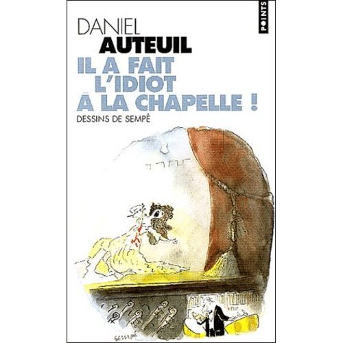 Il A Fait L'idiot  La Chapelle !    Format Poche 
