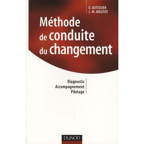 Mthode De Conduite Du Changement - Diagnostic, Accompagnement, Pilotage    Format Broch 