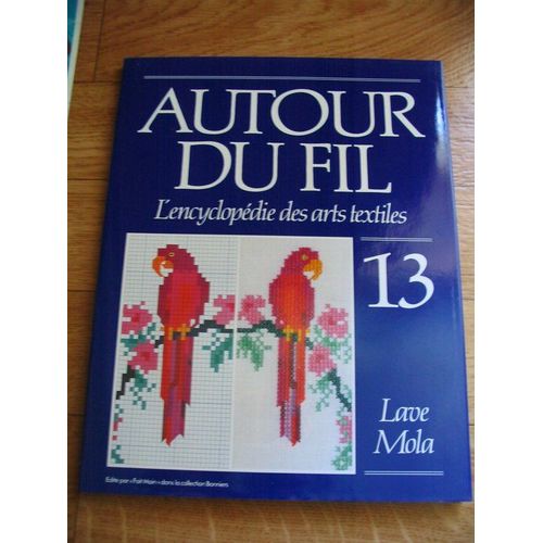 Autour Du Fil - N 13 - Autour Du Fil - L'encyclopdie Des Arts Textiles   