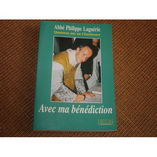 Avec Ma Bndiction. Quatorze Ans Au Chardonnet. Trs Bon tat   de Abb Philippe Lagurie