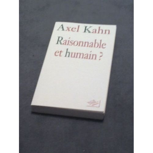 Raisonnable Et Humain?   de AXEL KAHN 
