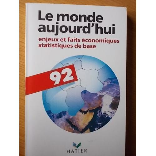Le Monde Aujourd'hui - 1992, Enjeux Et Faits conomiques, Statistiques De Base   de georges ayache  Format Broch 