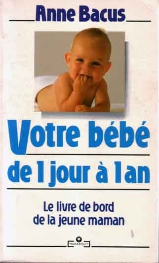 Votre Bebe De 1 Jour A 1 An Le Livre De Bord De La Jeune Maman Rakuten