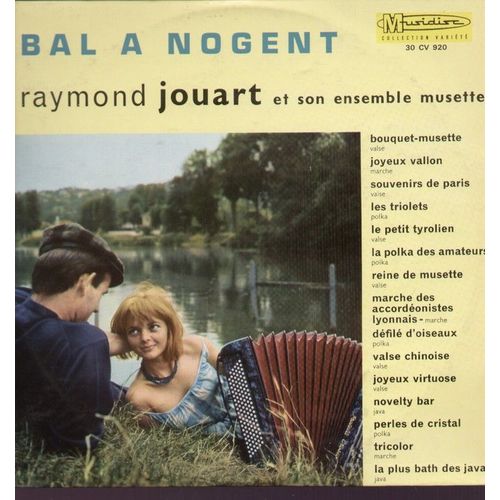 Bal A Nogent - Bouquet-Musette, Joyeux Vallon, Souvenirs De Paris, Les Triolets, Le Petit Tyrolien, La Polka Des Amateurs, Novelty Bar, Perles De Cristal, Tricolor.... - Raymond Jouart Et Son Ensemble Musette