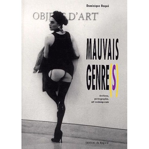 Mauvais Genre(S). Erotisme, Pornographie, Art Contemporain   de Baqu Dominique  Format Broch 