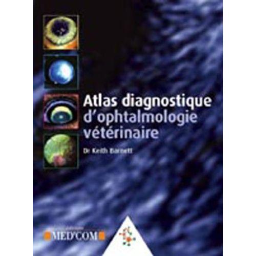 Atlas Diagnostique D'ophtalmologie Vtrinaire   de Barnett Keith  Format Broch 