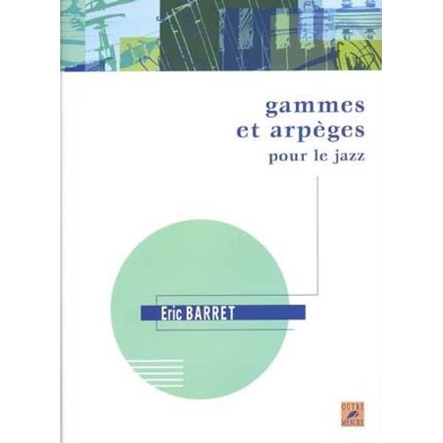 Gammes Et Arpges Pour Le Jazz   de Barret Eric  Format Broch 