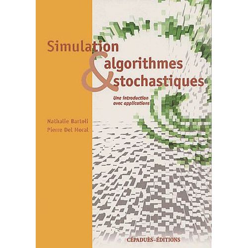 Simulation Et Algorithmes Stochastiques - Une Introduction Avec Applications   de Nathalie Bartoli  Format Beau livre 