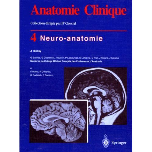 Anatomie Clinique 4 : Neuro-Anatomie   de Bastide Guy  Format Reli 