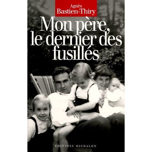 Mon Pre, Le Dernier Des Fusills   de Bastien-Thiry Agns  Format Broch 
