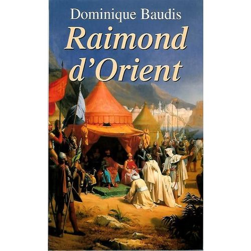 Raimond D'orient   de dominique baudis 