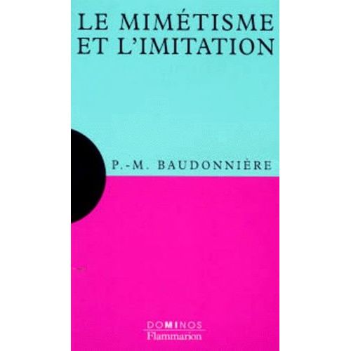 Le Mimtisme Et L'imitation - Un Expos Pour Comprendre, Un Essai Pour Rflchir    Format Poche 