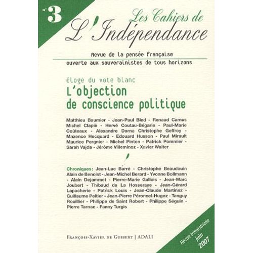 Les Cahiers De L'indpendance N 3, Juin 2007 - L'objection De Conscience Politique - Eloge Du Vote Blanc