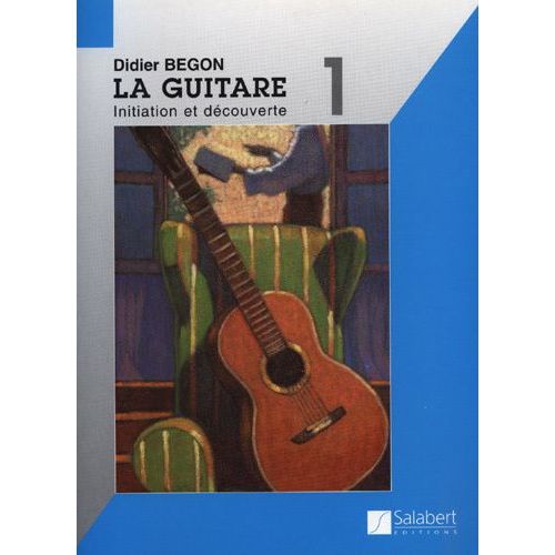 La Guitare Vol. 1, Initiation & Dcouverte   de BEGON Didier  Format Non Precis 