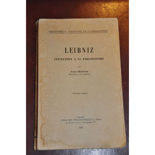 Leibniz - Initiation  Sa Philosophie   de yvon belaval 