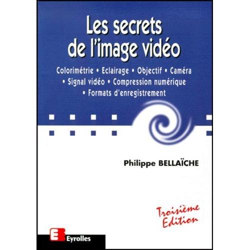 Les Secrets De L'image Vido   de Bellache Philippe  Format Broch 