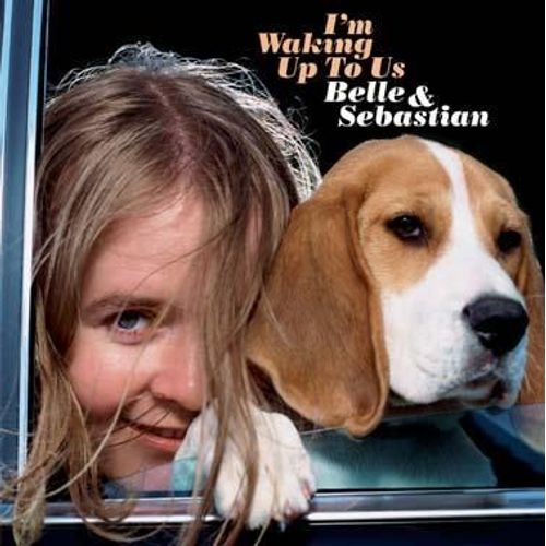 I'm Waking Up To Us - Belle - Sebastian