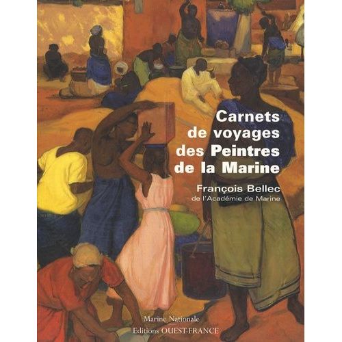 Carnets De Voyages Des Peintres De La Marine   de Bellec Franois  Format Broch 