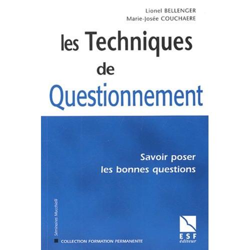 Les Techniques De Questionnement - Savoir Poser Les Bonnes Questions   de Couchaere Marie-Jose  Format Broch 
