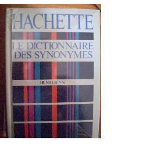 Dictionnaire Des Synonymes - Conforme Au Dictionnaire De L'acadmie Franaise   de H Benac 