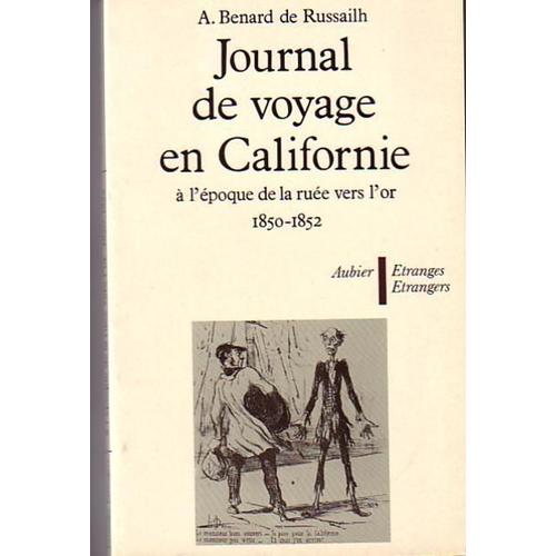 Journal De Voyage En Californie  L'poque De La Rue Vers L'or 1850-1852   de benard de russailh, a. 