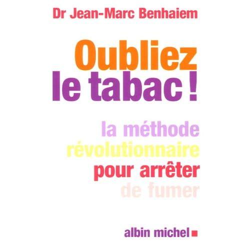 Oubliez Le Tabac ! - La Mthode Rvolutionnaire Pour Arrter De Fumer   de Benhaiem Jean-Marc  Format Broch 