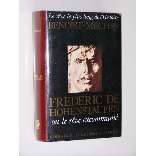 Le Rve Le Plus Long De L'histoire Tome 4 - Frdric De Hohenstaufen Ou Le Rve Excommuni   de Benoist-Mchin Jacques  Format Reli 