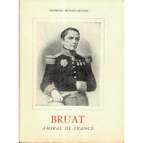 Bruat Amiral De France - Prface De L'amiral Lacaze   de georges benoit-guyod  Format  (Livre)