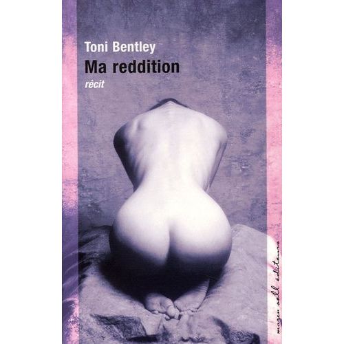 Ma Reddition - Une Confession rotique   de Bentley Toni  Format Beau livre 