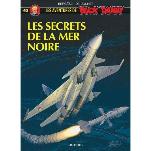 Les Aventures De Buck Danny Tome 45 - Les Secrets De La Mer Noire   de Bergse Francis  Format Album 
