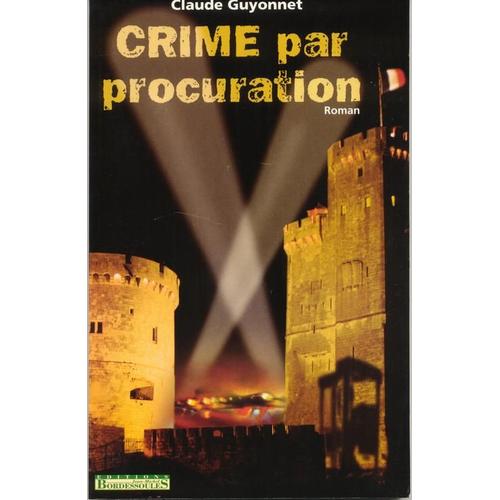 Crime Par Procuration - Roman   de claude guyonnet 