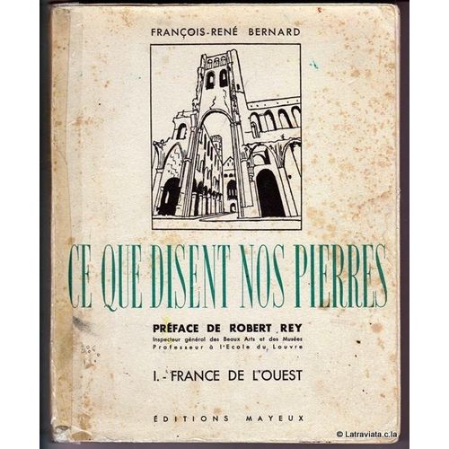 Ce Que Disent Nos Pierres. Tome1 : France De L'ouest De Carnac Au Palais Du Trocadro   de Bernard Franois-Ren 