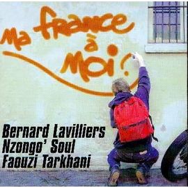 Bernard Lavilliers / Nzongo'soul / Faouzi Tarkhani : Ma France À Moi ...
