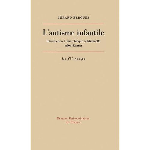 L'autisme Infantile - Introduction  Une Clinique Relationnelle Selon Kanner   de Berquez Grard  Format Beau livre 
