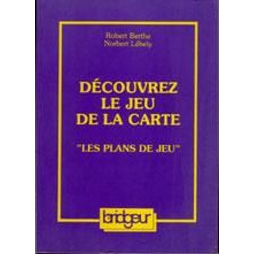 Dcouvrez Le Jeu De La Carte - Les Plans De Jeu   de Berthe  Format Broch 