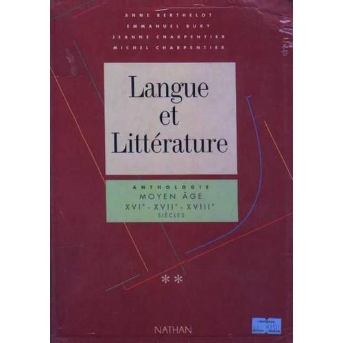 Langue Et Littrature Tome 2 - Anthologie Moyen ge, Xvie-Xviie-Xviiie Sicles   de Berthelot 