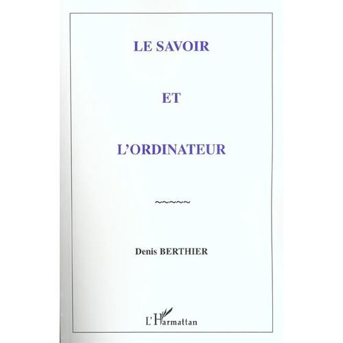 Le Savoir Et L'ordinateur   de Berthier Denis  Format Broch 