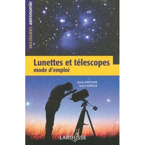 Lunettes Et Tlscopes - Mode D'emploi   de Berthier Denis  Format Broch 