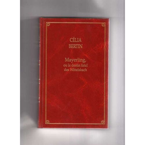 Mayerling Ou Le Destin Fatal Des Wittelsbach   de Bertin, Clia 