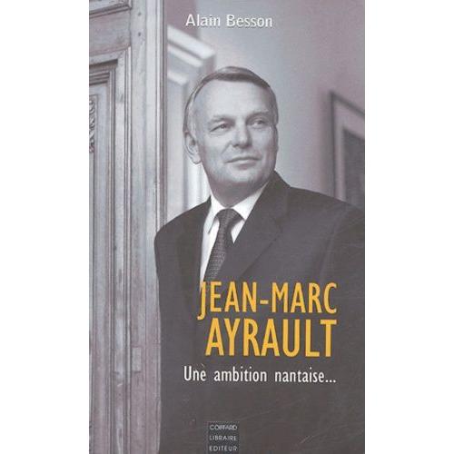 Jean-Marc Ayrault - Une Ambition Nantaise   de alain besson  Format Broch 