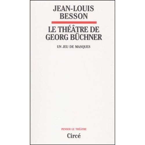 Le Theatre De Georg Buchner - Un Jeu De Masques   de Besson Jean-Louis  Format Broch 