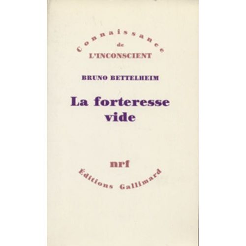 La Forteresse Vide - L'autisme Infantile Et La Naissance Du Soi   de Bettelheim Bruno  Format Broch 