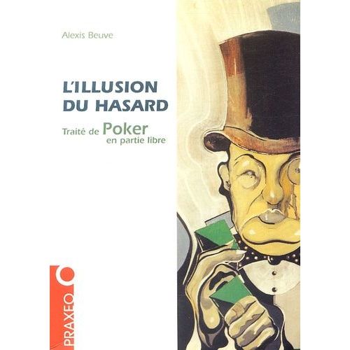 L'illusion Du Hasard - Trait De Poker En Partie Libre   de Beuve Alexis  Format Broch 