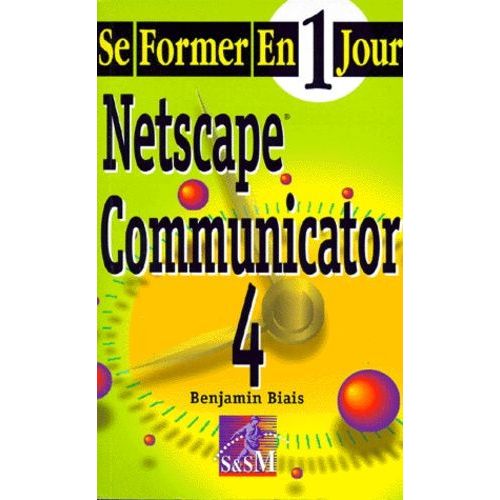 Netscape Communicator 4   de Biais Benjamin  Format Broch 