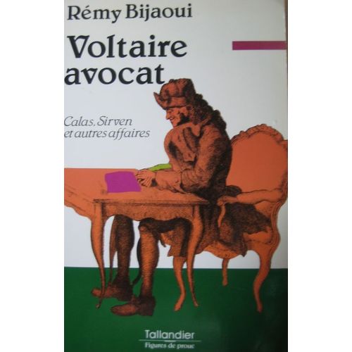 Voltaire Avocat - Calas, Sirven Et Autres Affaires   de Bijaoui Rmy 