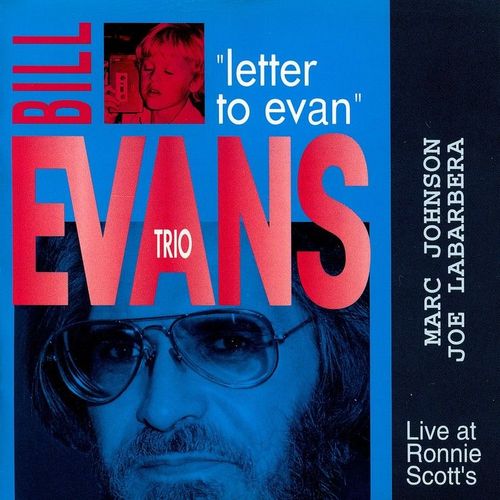 Letter To Evan - Live At Ronnie Scott's - 8 Tracks - Recorded 1990 - Released 1992 - Bill Evans Trio - Bill Evans - Marc Johnson - Joe Labarbera