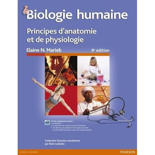 Biologie Humaine - Principes D'anatomie Et De Physiologie   de Marieb Elaine N.  Format Beau livre 