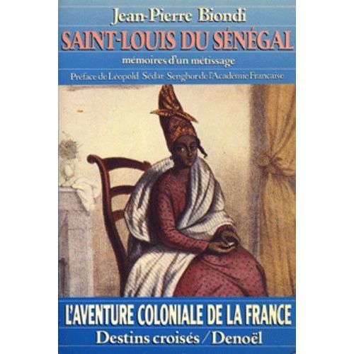 Saint-Louis Du Sngal - Mmoires D'un Mtissage   de jean-pierre biondi  Format Broch 
