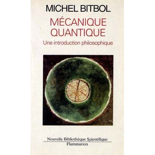 Mcanique Quantique - Une Introduction Philosophique    Format Broch 