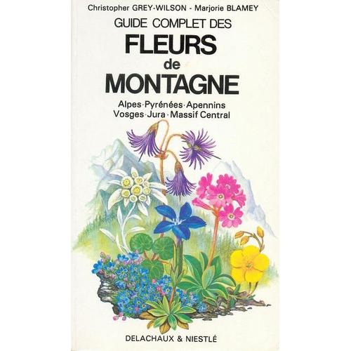 Guide Complet Des Fleurs De Montagne   de Christopher Grey-Wilson  Format Broch 